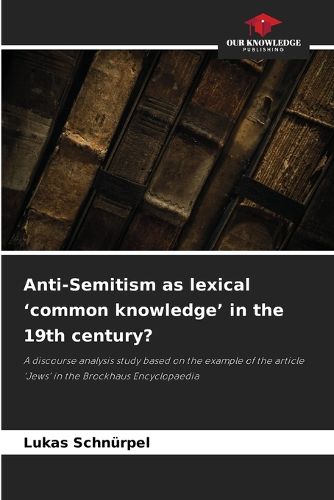 Cover image for Anti-Semitism as lexical 'common knowledge' in the 19th century?