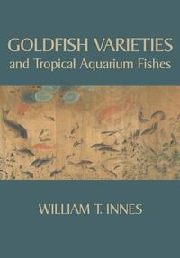 Cover image for Goldfish Varieties and Tropical Aquarium Fishes