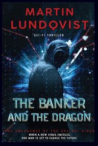 Cover image for The Banker and the Dragon: The Emergence of the Hei Bai Virus