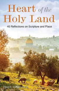 Cover image for Heart of the Holy Land: 40 Reflections on Scripture and Place