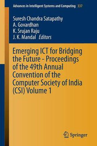 Cover image for Emerging ICT for Bridging the Future - Proceedings of the 49th Annual Convention of the Computer Society of India (CSI) Volume 1