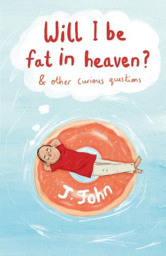 Cover image for Will I be Fat in Heaven? and Other Curious Questions