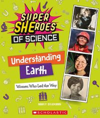 Cover image for Understanding Earth: Women Who Led the Way (Super Sheroes of Science)