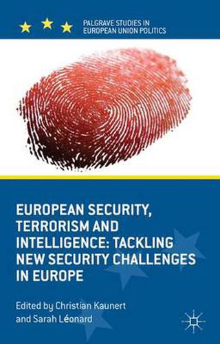 Cover image for European Security, Terrorism and Intelligence: Tackling New Security Challenges in Europe