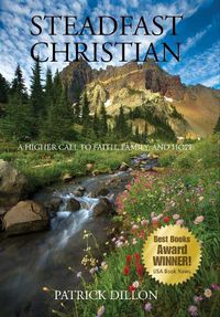 Cover image for Steadfast Christian: A Higher Call to Faith, Family, and Hope