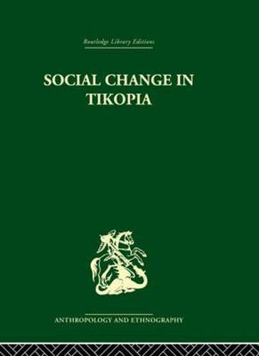 Cover image for Social Change in Tikopia: Re-study of a Polynesian community after a generation
