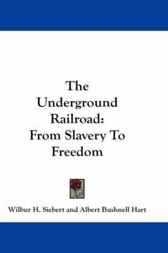 The Underground Railroad: From Slavery to Freedom