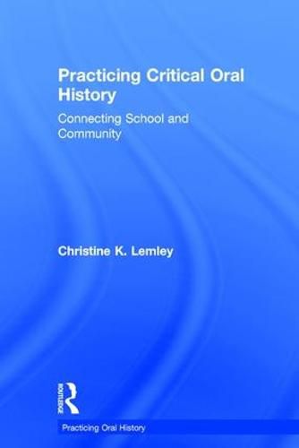 Cover image for Practicing Critical Oral History: Connecting School and Community