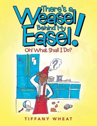 Cover image for There's a Weasel Behind My Easel!