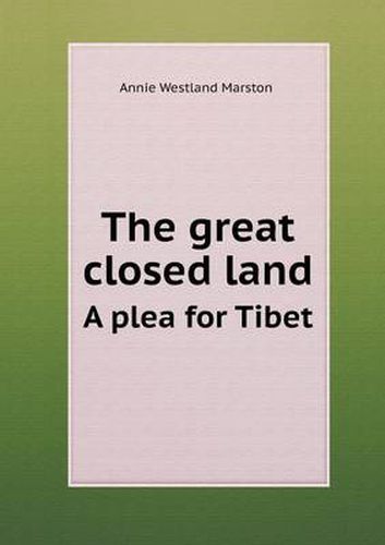 Cover image for The great closed land A plea for Tibet