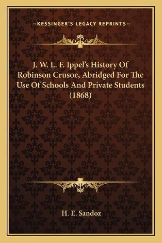 J. W. L. F. Ippelacentsa -A Centss History of Robinson Crusoe, Abridged for the Use of Schools and Private Students (1868)