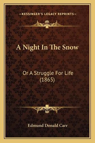 Cover image for A Night in the Snow: Or a Struggle for Life (1865)