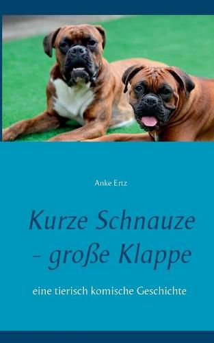 Cover image for Kurze Schnauze - grosse Klappe: eine tierisch komische Geschichte