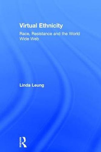 Cover image for Virtual Ethnicity: Race, Resistance and the World Wide Web