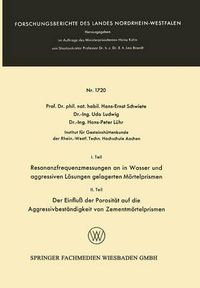 Cover image for I. Teil Resonanzfrequenzmessungen an in Wasser Und Aggressiven Loesungen Gelagerten Moertelprismen. II. Teil Der Einfluss Der Porositat Auf Die Aggressivbestandigkeit Von Zementmoertelprismen