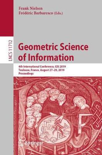 Cover image for Geometric Science of Information: 4th International Conference, GSI 2019, Toulouse, France, August 27-29, 2019, Proceedings