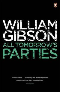Cover image for All Tomorrow's Parties: A gripping, techno-thriller from the bestselling author of Neuromancer