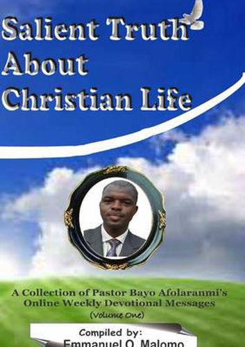 Cover image for Salient Truths About Christian Life: A Collection of Pastor Bayo Afolaranmi's Online Weekly Devotional Messages