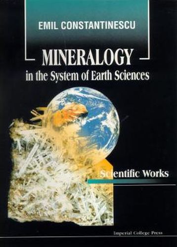 Cover image for Mineralogy In The System Of Earth Sciences: Collected Papers Of Emil Constantinescu