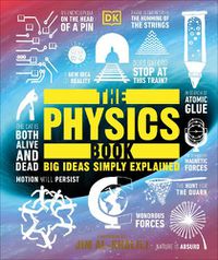 Cover image for The Physics Book: Big Ideas Simply Explained
