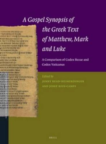 A Gospel Synopsis of the Greek Text of Matthew, Mark and Luke: A Comparison of Codex Bezae and Codex Vaticanus