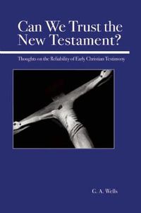 Cover image for Can We Trust the New Testament?: Thoughts on the Reliability of Early Christian Testimony