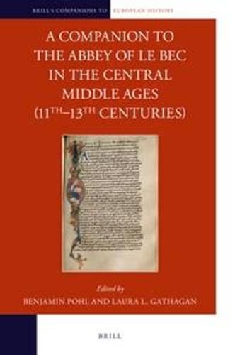 A Companion to the Abbey of Le Bec in the Central Middle Ages (11th-13th Centuries)