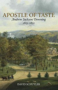 Cover image for Apostle of Taste: Andrew Jackson Downing, 1815-1852