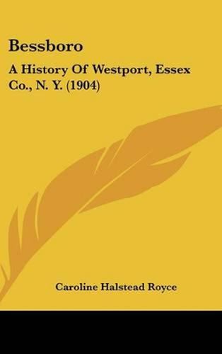 Cover image for Bessboro: A History of Westport, Essex Co., N. Y. (1904)