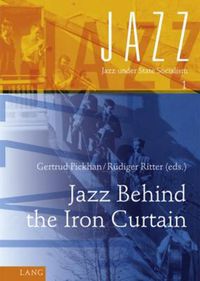 Cover image for Jazz Behind the Iron Curtain