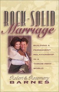 Cover image for Rock-Solid Marriage: Building a Permanent Relationship in a Throw-Away World