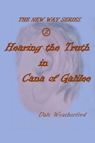 Cover image for Hearing the Truth in Cana of Galilee