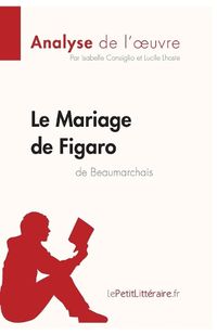 Cover image for Le Mariage de Figaro de Beaumarchais (Analyse de l'oeuvre): Comprendre la litterature avec lePetitLitteraire.fr