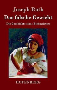 Cover image for Das falsche Gewicht: Die Geschichte eines Eichmeisters