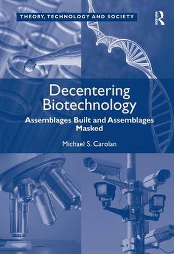 Cover image for Decentering Biotechnology: Assemblages Built and Assemblages Masked