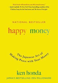Cover image for Happy Money: The Japanese Art of Making Peace with Your Money