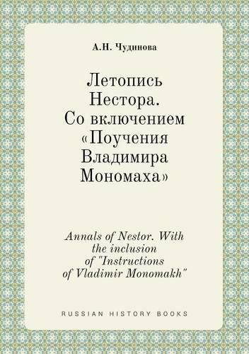 Cover image for Annals of Nestor. With the inclusion of Instructions of Vladimir Monomakh