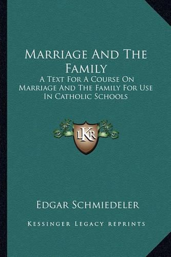 Cover image for Marriage and the Family: A Text for a Course on Marriage and the Family for Use in Catholic Schools