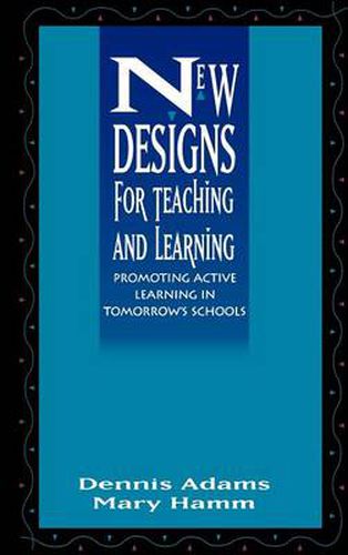 Cover image for New Designs for Teaching and Learning: Promoting Active Learning in Tomorrow's Schools