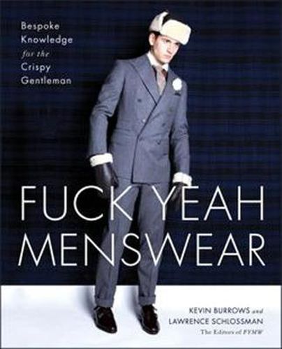 Cover image for Fuck Yeah Menswear: Bespoke Knowledge for the Crispy Gentleman