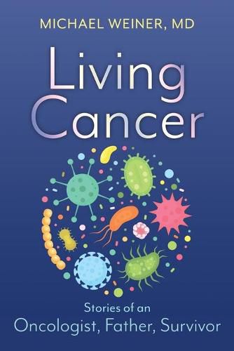 Cover image for Living Cancer: Stories from an Oncologist, Father, and Survivor