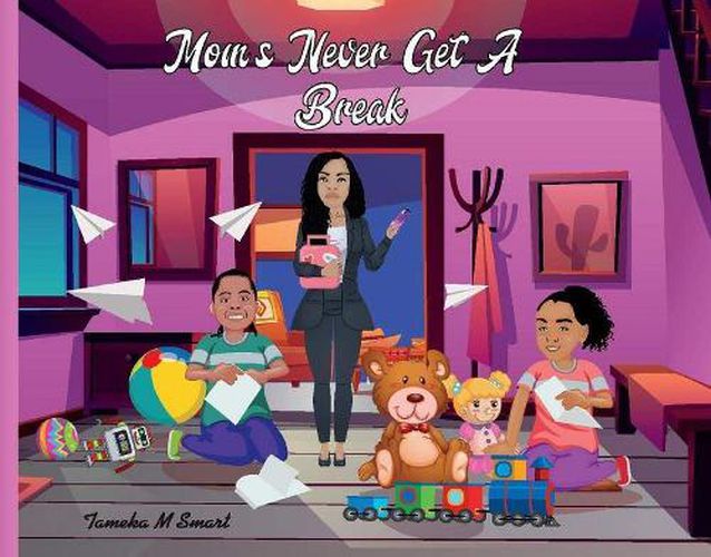 Cover image for Moms Never Get A Break