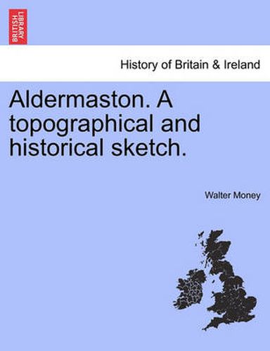 Cover image for Aldermaston. a Topographical and Historical Sketch.