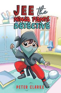 Cover image for Jee the Ninja Pants Detective