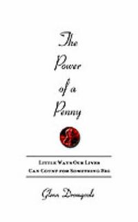 Cover image for The Power of a Penny: Little Ways Our Lives Can Count for Something Big