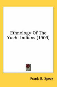 Cover image for Ethnology of the Yuchi Indians (1909)