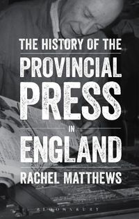 Cover image for The History of the Provincial Press in England