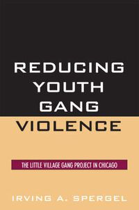 Cover image for Reducing Youth Gang Violence: The Little Village Gang Project in Chicago