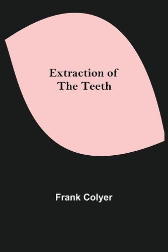 Cover image for Extraction of the Teeth