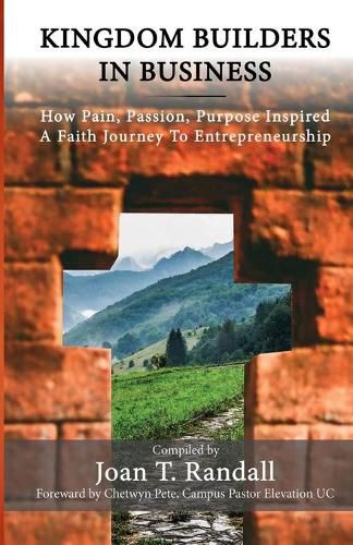 Cover image for Kingdom Builders in Business: How Pain, Passion, Purpose Inspired A Faith Journey to Entrepreneurship